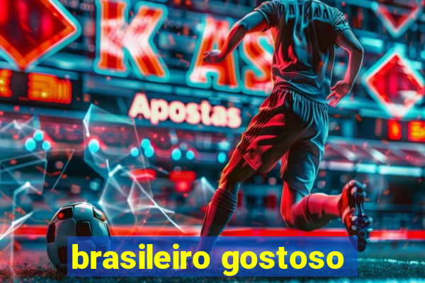 brasileiro gostoso